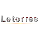 Ｌｅｔｏｒｒｅｓ ()