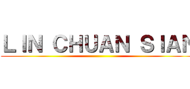 ＬＩＮ ＣＨＵＡＮ ＳＩＡＮ ()