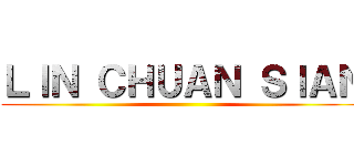 ＬＩＮ ＣＨＵＡＮ ＳＩＡＮ ()