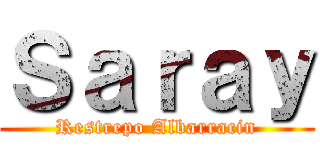 Ｓａｒａｙ (Restrepo Albarracin)