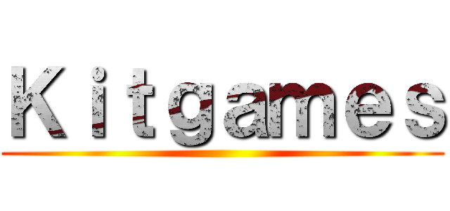 Ｋｉｔｇａｍｅｓ ()