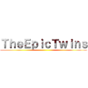 ＴｈｅＥｐｉｃＴｗｉｎｓ ()