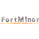 Ｆｏｒｔ Ｍｉｎｏｒ (Kill them！ Kill them all！)