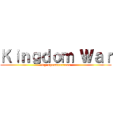 Ｋｉｎｇｄｏｍ Ｗａｒ (By TheEnderness)