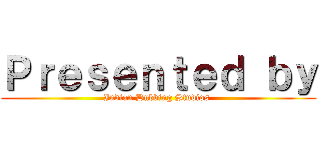 Ｐｒｅｓｅｎｔｅｄ ｂｙ (Indian Dubbing Studios )