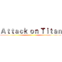 Ａｔｔａｃｋ ｏｎ Ｔｉｔａｎ ()