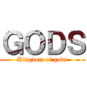 ＧＯＤＳ (Kingdom of gods)