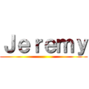 Ｊｅｒｅｍｙ ()