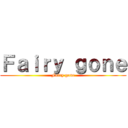 Ｆａｉｒｙ ｇｏｎｅ (Fairy gone)