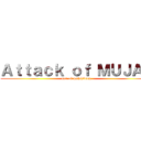 Ａｔｔａｃｋ ｏｆ ＭＵＪＡＨ (war of mujahideen )