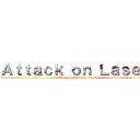 Ａｔｔａｃｋ ｏｎ Ｌａｓｅｒｓ (Can you fight the beasts?)