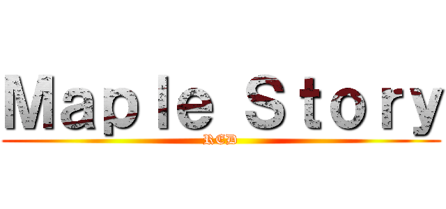 Ｍａｐｌｅ Ｓｔｏｒｙ (RED)