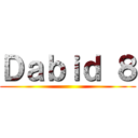 Ｄａｂｉｄ ８ ()