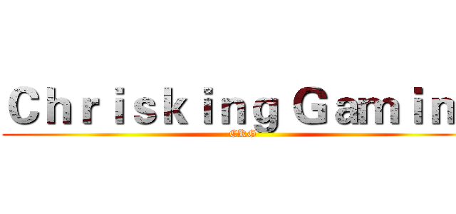 Ｃｈｒｉｓｋｉｎｇ Ｇａｍｉｎｇ (CKG)