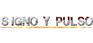 ＳＩＧＮＯ Ｙ ＰＵＬＳＯ (Atención Primaria a la Salud)