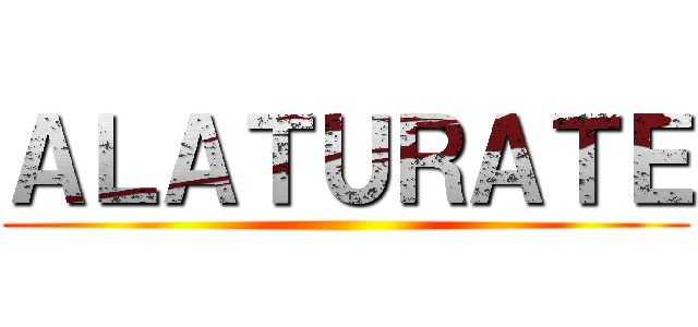 ＡＬＡＴＵＲＡＴＥ ()