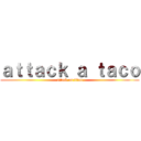 ａｔｔａｃｋ ａ ｔａｃｏ (attack on titan)