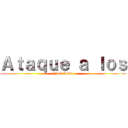 Ａｔａｑｕｅ ａ ｌｏｓ (Yaki León)