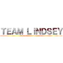 ＴＥＡＭ ＬＩＮＤＳＥＹ (When all else fails we don't)