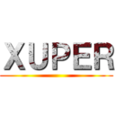 ＸＵＰＥＲ ()