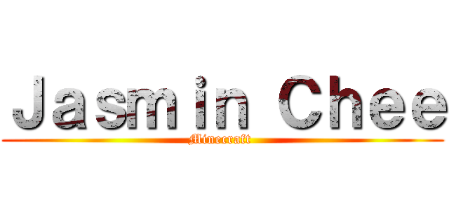 Ｊａｓｍｉｎ Ｃｈｅｅ (Minecraft )