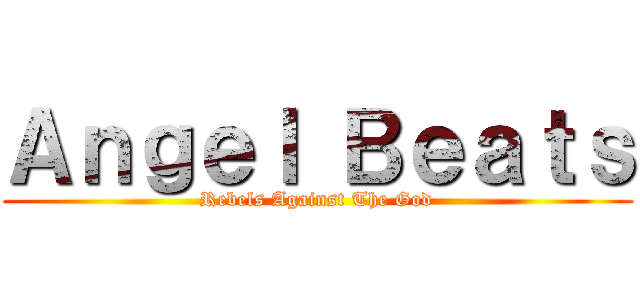 Ａｎｇｅｌ Ｂｅａｔｓ (Rebels Against The God)
