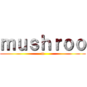 ｍｕｓｈｒｏｏ (m)