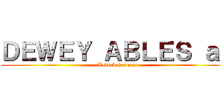 ＤＥＷＥＹ ＡＢＬＥＳ ａｓ (Levi Ackerman)
