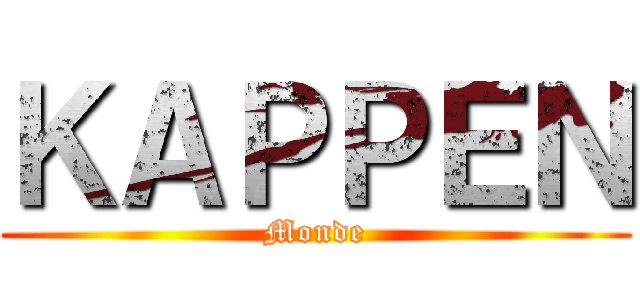 ＫＡＰＰＥＮ (Monde)