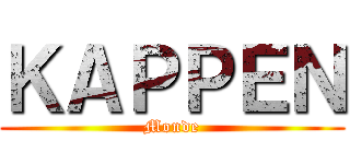 ＫＡＰＰＥＮ (Monde)