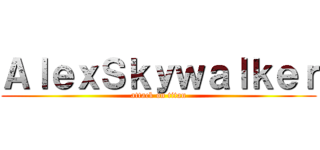 ＡｌｅｘＳｋｙｗａｌｋｅｒ (attack on titan)