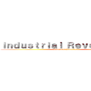 Ｉｎｄｕｓｔｒｉａｌ Ｒｅｖｏｌｕｔｉｏｎ (Revolucion Industrial)