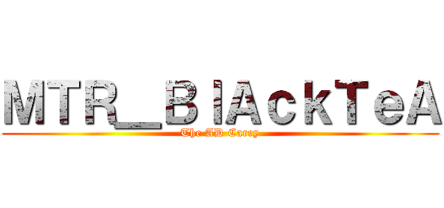 ＭＴＲ＿ＢｌＡｃｋＴｅＡ (The AD Carry)