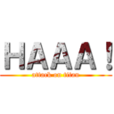 ＨＡＡＡ！ (attack on titan)