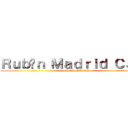 Ｒｕｂéｎ Ｍａｄｒｉｄ Ｃａｎｏ (ES EL MEJOR)