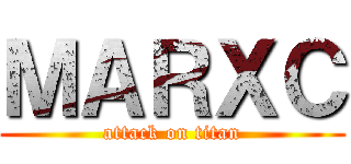 ＭＡＲＸＣ (attack on titan)