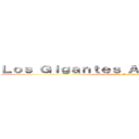 Ｌｏｓ Ｇｉｇａｎｔｅｓ Ａｃｏｊｏｎａｎｔｅｓ (Los Gigantes Acojonantes)
