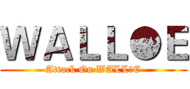 ＷＡＬＬ●Ｅ (Attack On WALL●E)