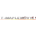 Ｔ－ＭＡＰＬＥ ＭＯＶＩＥ ＣＯＭＰＡＮＹ (Only for the best films)