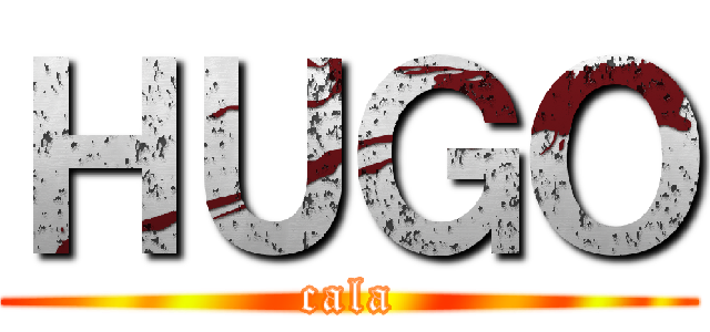 ＨＵＧＯ (cala)