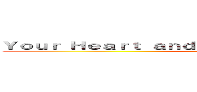 Ｙｏｕｒ Ｈｅａｒｔ ａｎｄ Ｓｏｕｌ ｔｏ ｔｈｅ Ｃａｕｓｅ！ (attack on titan)