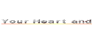 Ｙｏｕｒ Ｈｅａｒｔ ａｎｄ Ｓｏｕｌ ｔｏ ｔｈｅ Ｃａｕｓｅ！ (attack on titan)