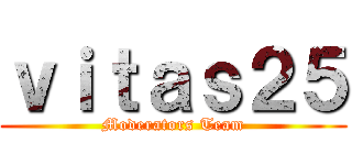 ｖｉｔａｓ２５ (Moderators Team)