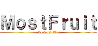 ＭｏｓｔＦｒｕｉｔ (attack on titan)