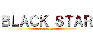 ＢＬＡＣＫ ＳＴＡＲ (Soul Eater)