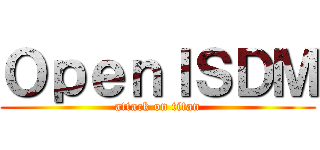 ＯｐｅｎＩＳＤＭ (attack on titan)