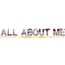 ＡＬＬ ＡＢＯＵＴ ＭＥ ()
