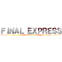ＦＩＮＡＬ ＥＸＰＲＥＳＳ (attack on titan)