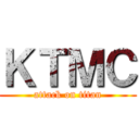 ＫＴＭＣ (attack on titan)