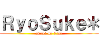 ＲｙｏＳｕｋｅ＊ (attack on titan)